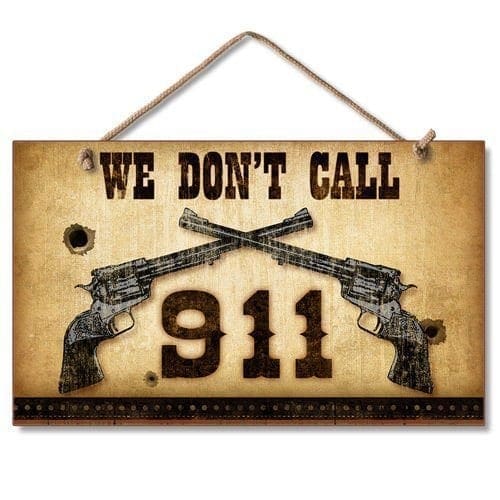 Western Themed - No Trespassing Sign - We Don't Call 911 - Gun Sign