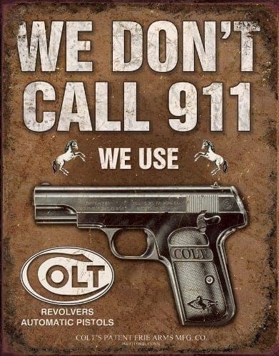 We Don't Call 911 - We Use Colt Firearms - No Trespassing Sign