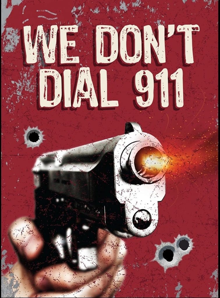We Don't Call 911 Gun Sign - No Trespassing Sign with Bullet Holes and Gun