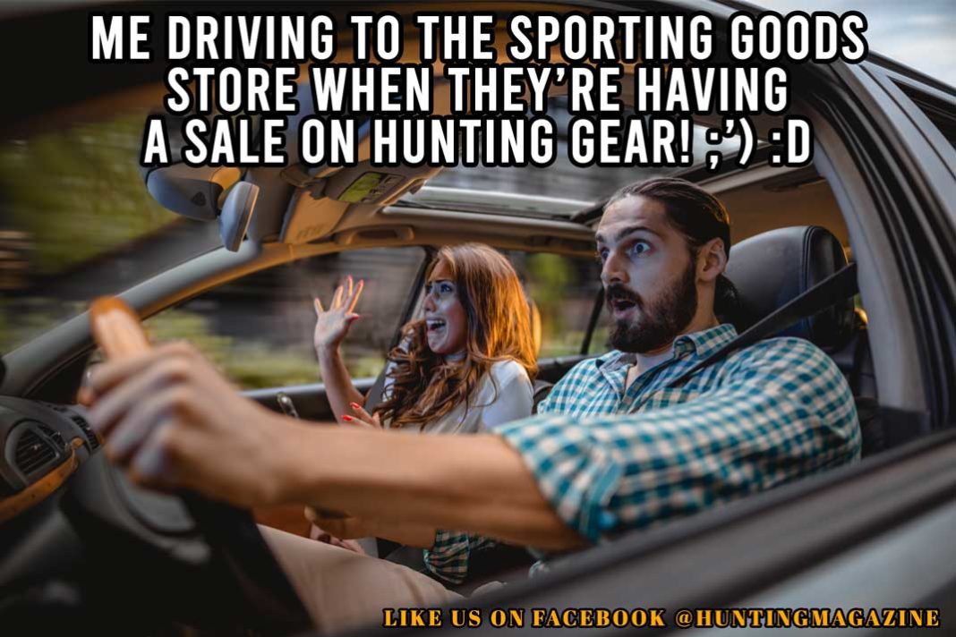 Hunting Meme: Me Driving to the Sporting Goods Store When Hunting Gear is on Sale - Hunting Magazine
