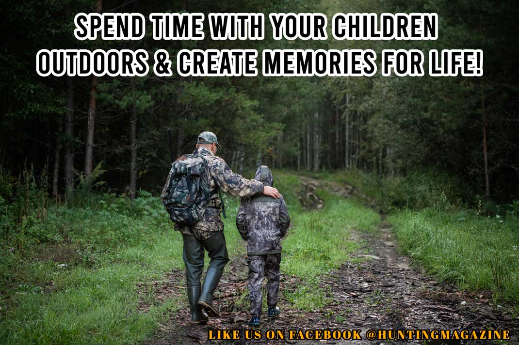 Hunting Meme: Spend Time with Your Children  Outdoors & Create Memories for Life! - Hunting Magazine