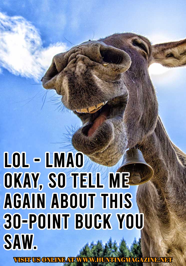 Hunting Meme: LOL, LMAO - So tell me again about the 30 point buck you saw.
