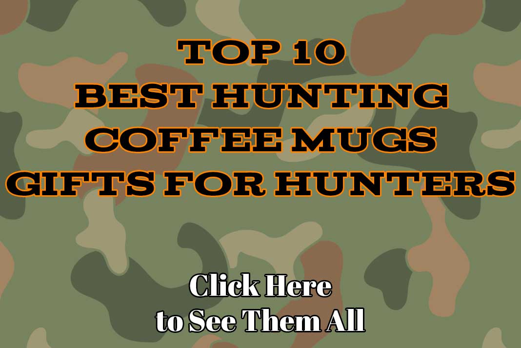 Top 10 Best Hunting Coffee Mugs Gifts for Hunters - Hunting Magazine
