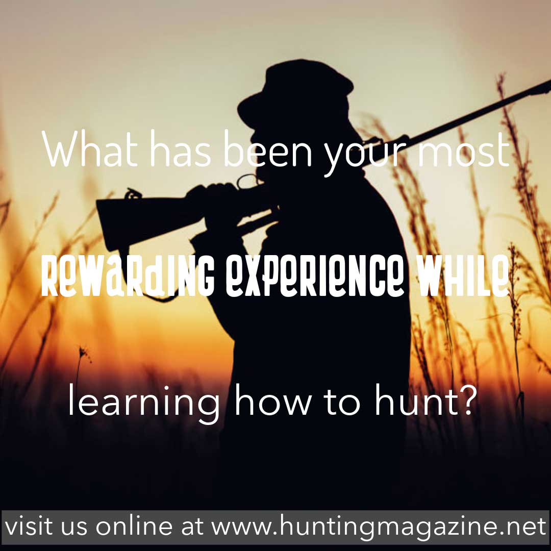 Hunting Meme - What has been your most rewarding experience while learning how to hunt - Hunting Magazine