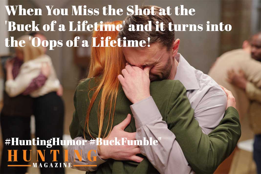 Hunting Meme: When You Miss The Shot at the 'Buck of a Lifetime' and it Turns into the 'Oops of a Lifetime!'