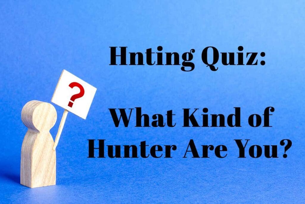 Hunting Quiz - What Kind of Hunter Are You - Hunting Magazine