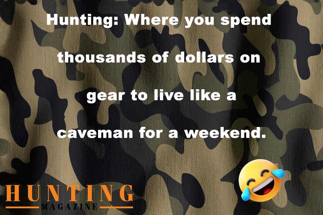 Funny Hunting Meme - Hunting Where You Live Like a Caveman for a Weekend - Hunting Magazine