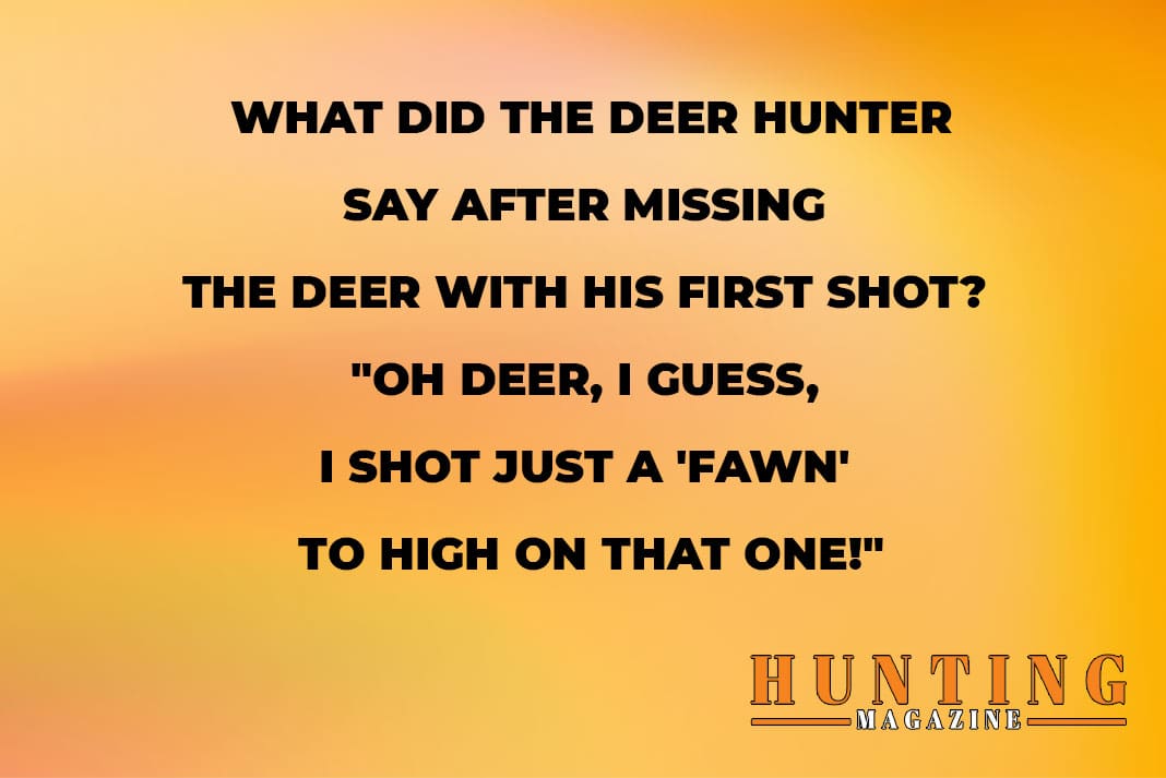 Funny Hunting Jokes - Hunting Joke: What Did The Hunter Say After Missing The Deer - Hunting Magazine