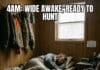 4AM Hunting vs 7AM Monday: The Struggle Is Real 4am hunt oversleep work meme