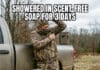 Scent-Free Soap Hunting Meme: Deer Still Smells Burritos scent control paranoia meme